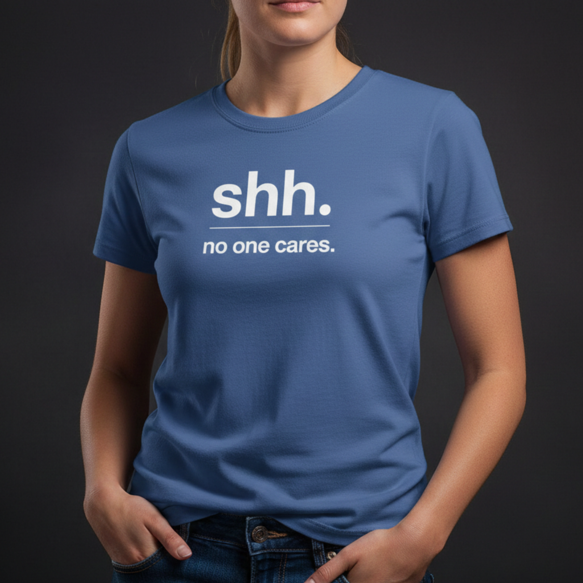 Shh. No One Cares. T-Shirt