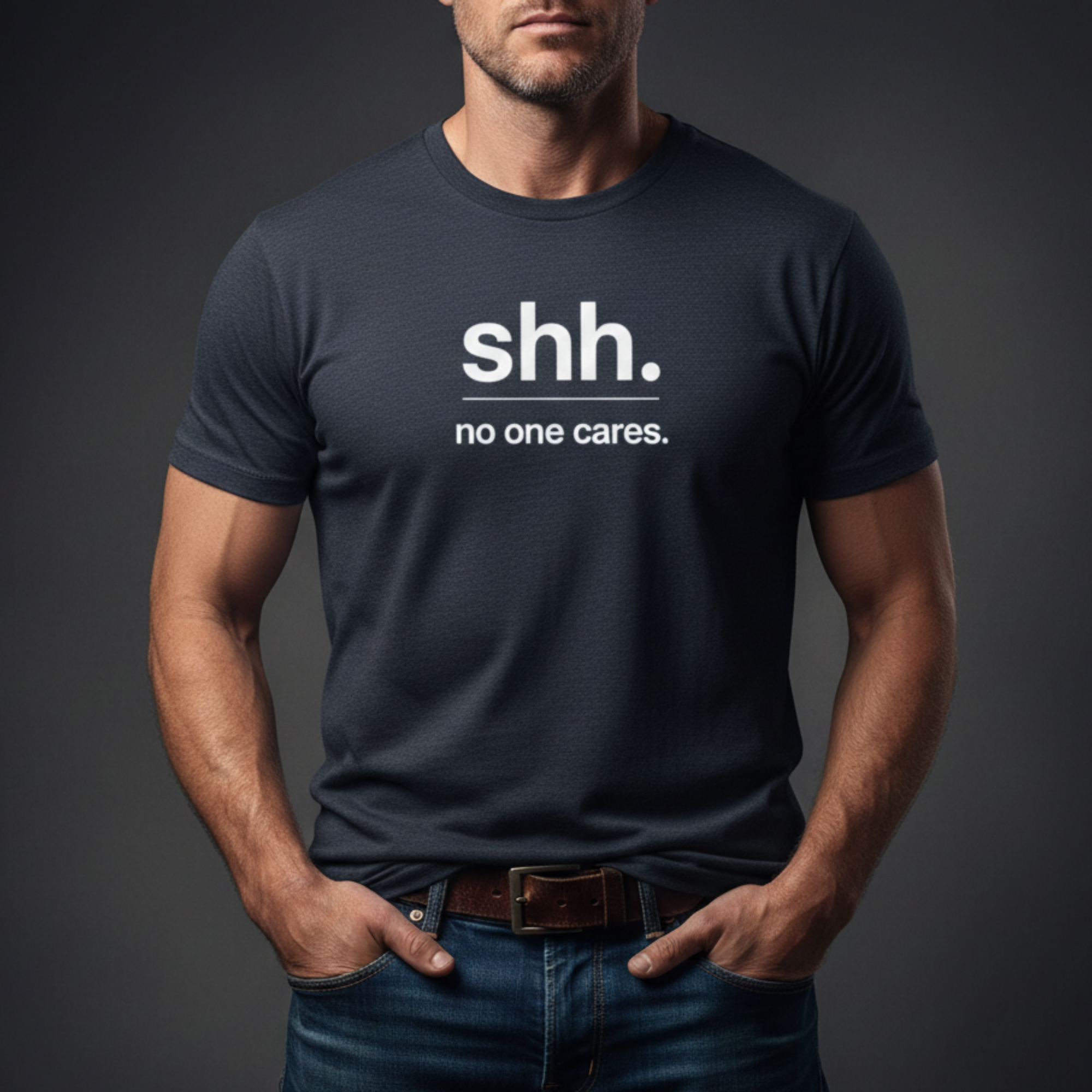 Shh. No One Cares. T-Shirt