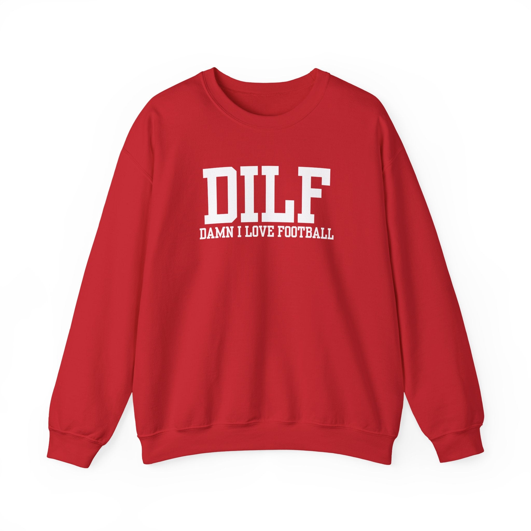 DILF: Damn I Love Football Sweatshirt