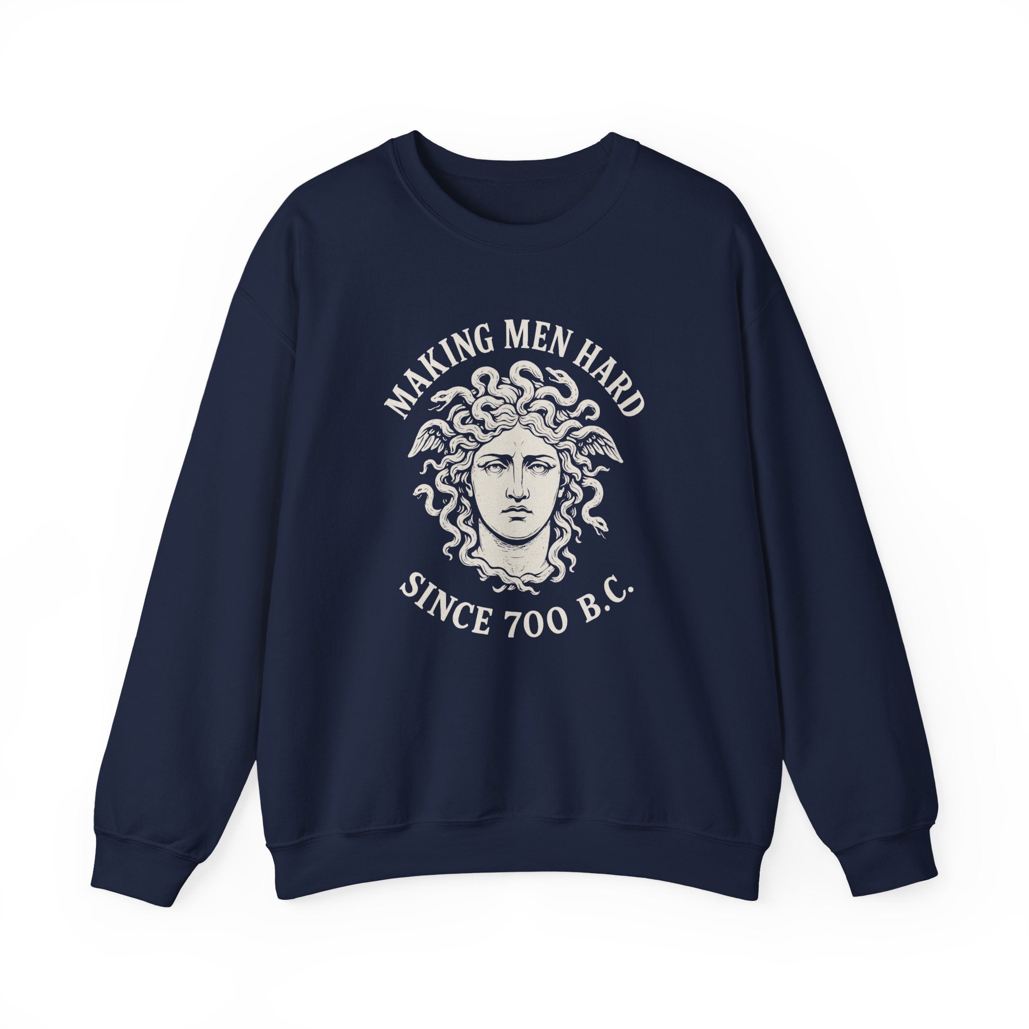 Making Men Hard Since 700 B.C. Sweatshirt