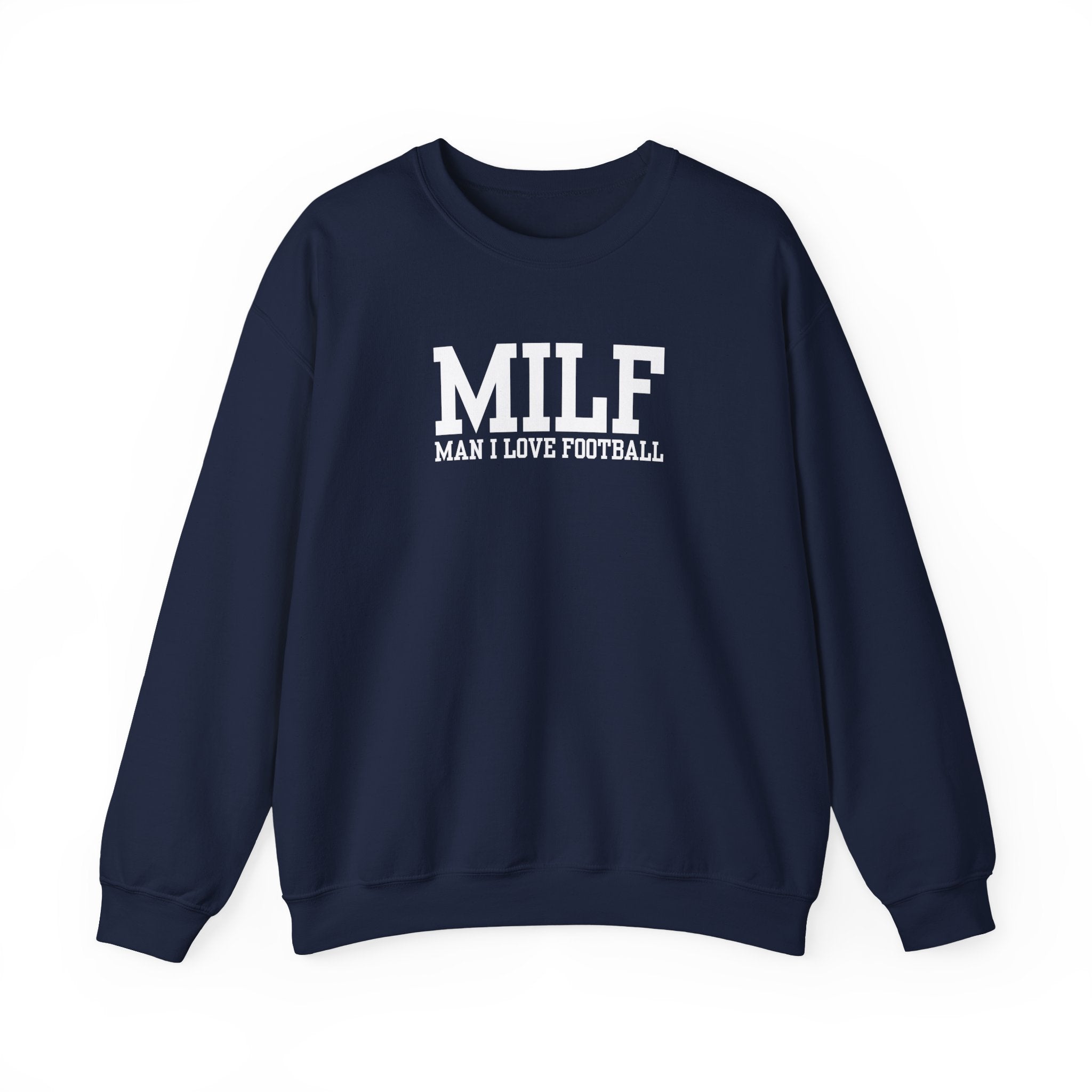 MILF: Man I Love Football Sweatshirt