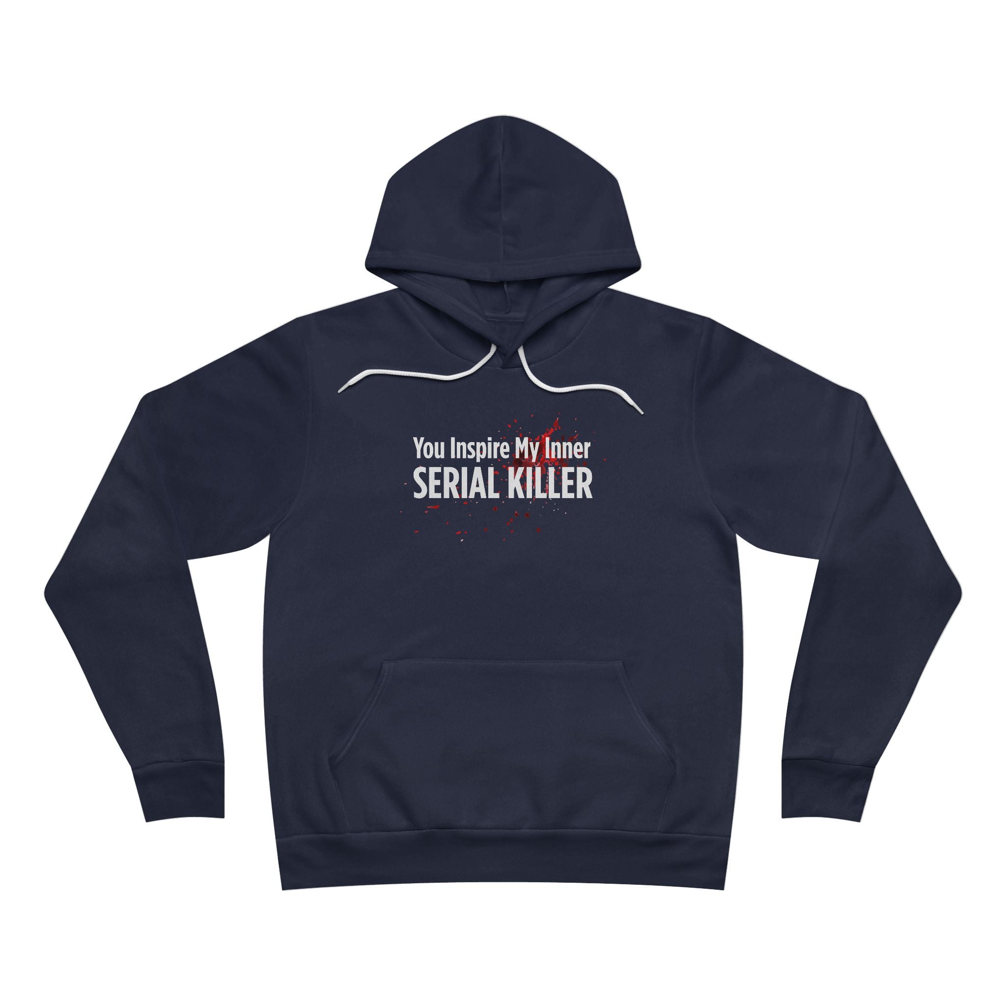 You Inspire My Inner Serial Killer Hoodie