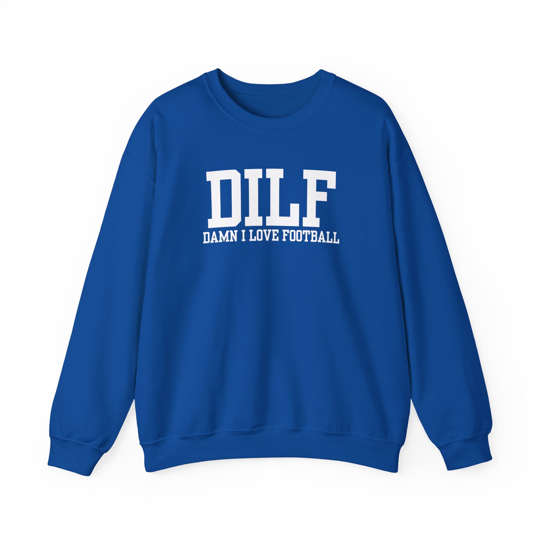DILF: Damn I Love Football Sweatshirt