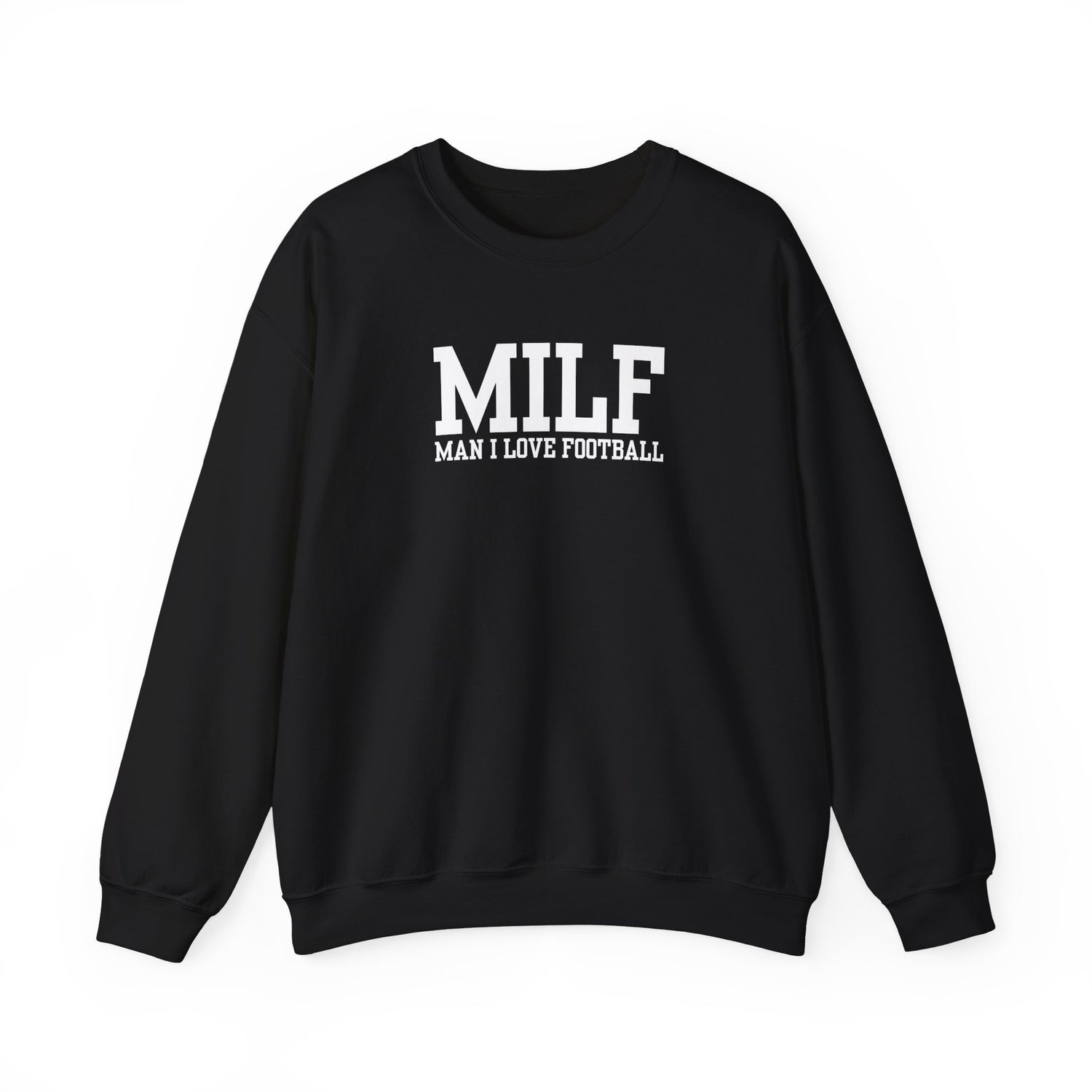 MILF: Man I Love Football Sweatshirt