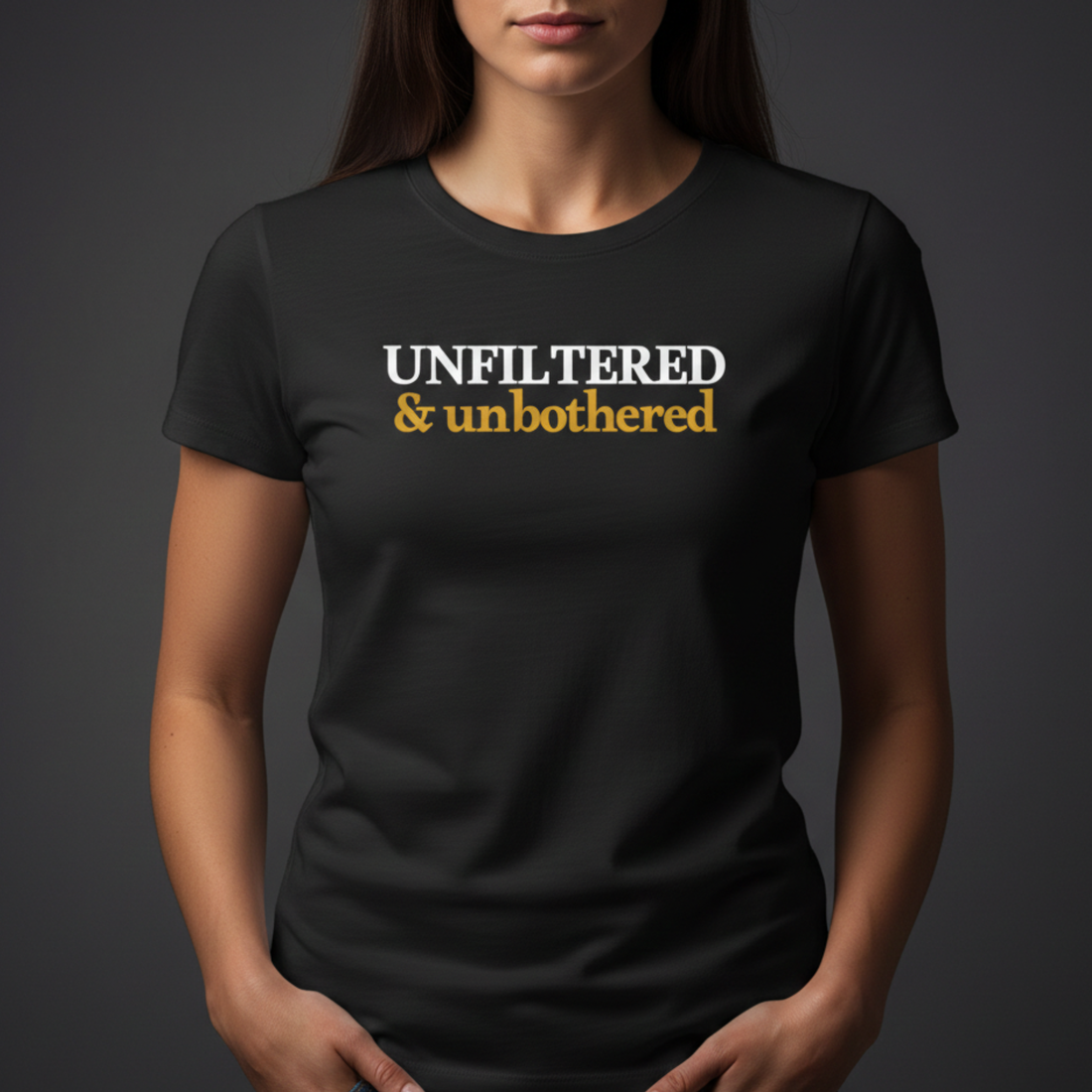 Unfiltered &amp; Unbothered T-Shirt