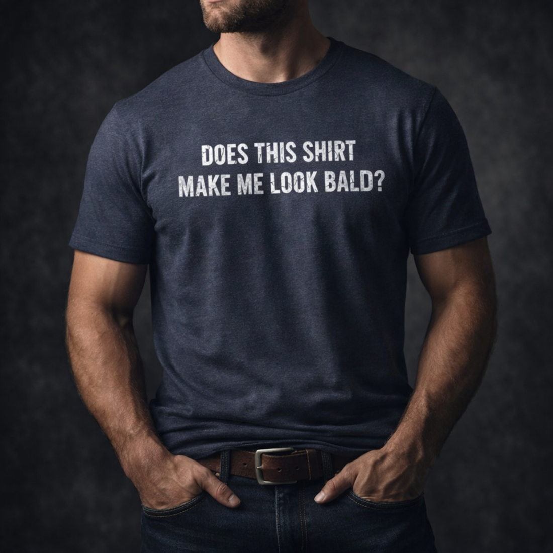 Does This Shirt Make Me Look Bald T-Shirt