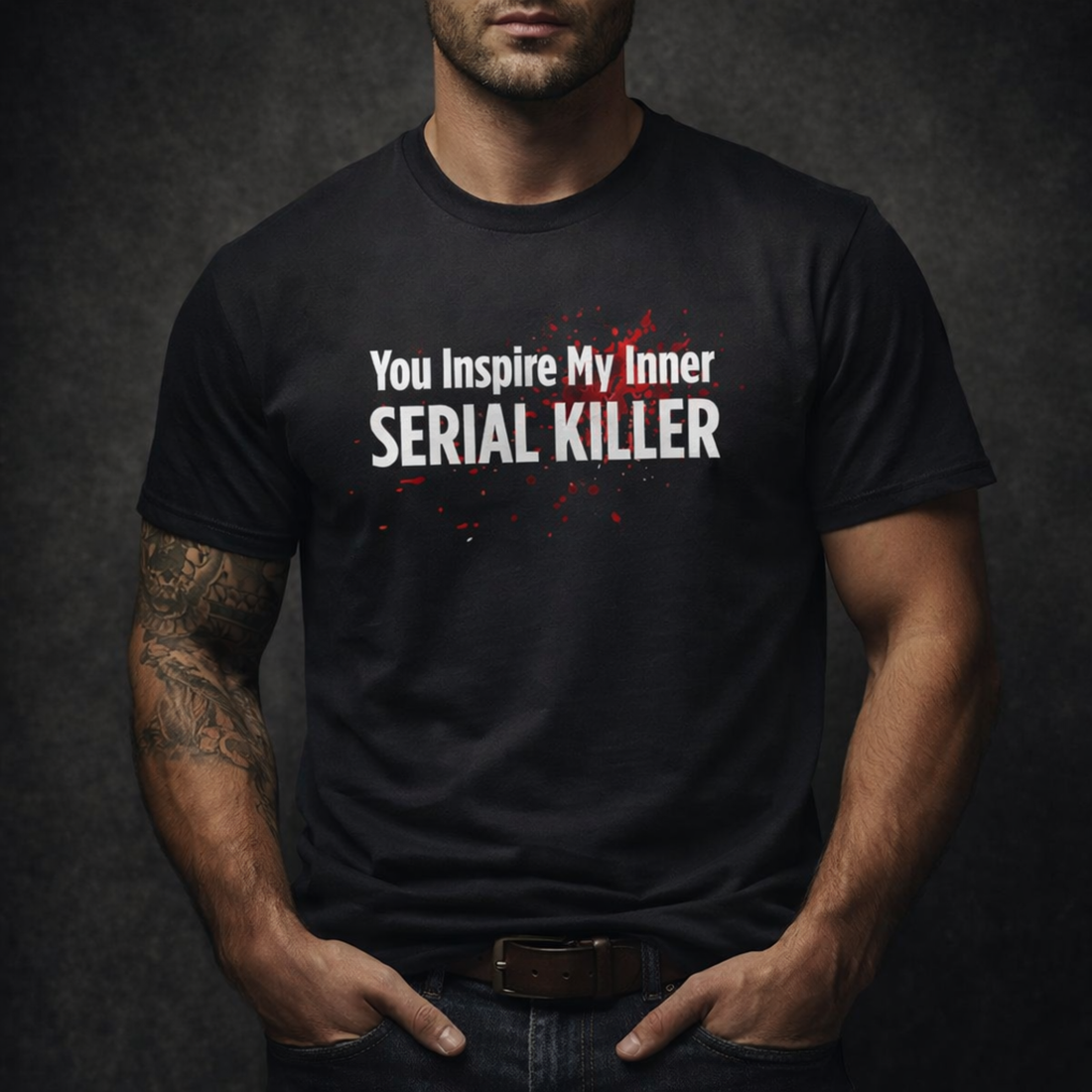 You Inspire My Inner Serial Killer T-Shirt