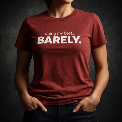 Doing My Best...Barely T-Shirt