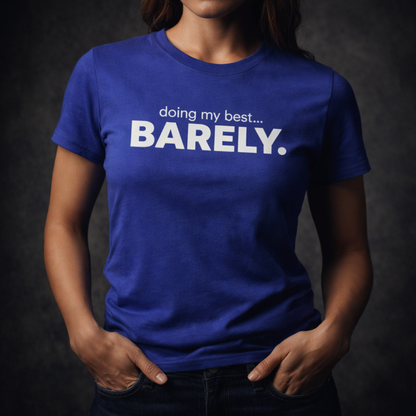 Doing My Best...Barely T-Shirt