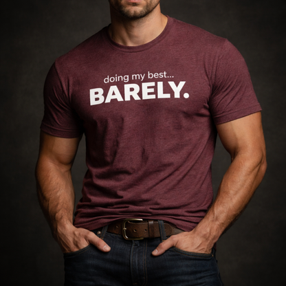 Doing My Best...Barely T-Shirt