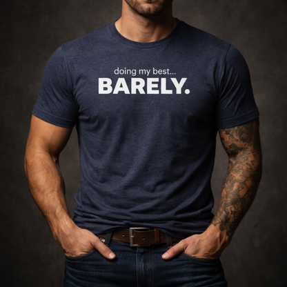 Doing My Best...Barely T-Shirt