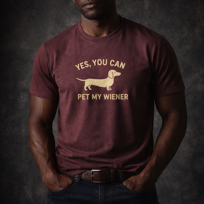 Yes, You Can Pet My Wiener T-Shirt