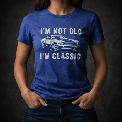 I’m Not Old, I’m Classic T-Shirt