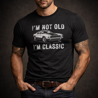 I’m Not Old, I’m Classic T-Shirt