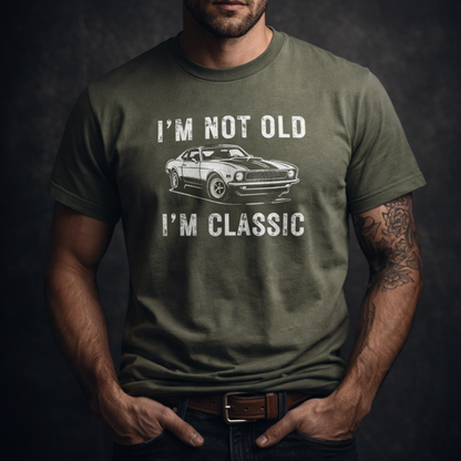 I’m Not Old, I’m Classic T-Shirt