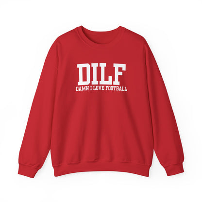 DILF: Damn I Love Football Sweatshirt