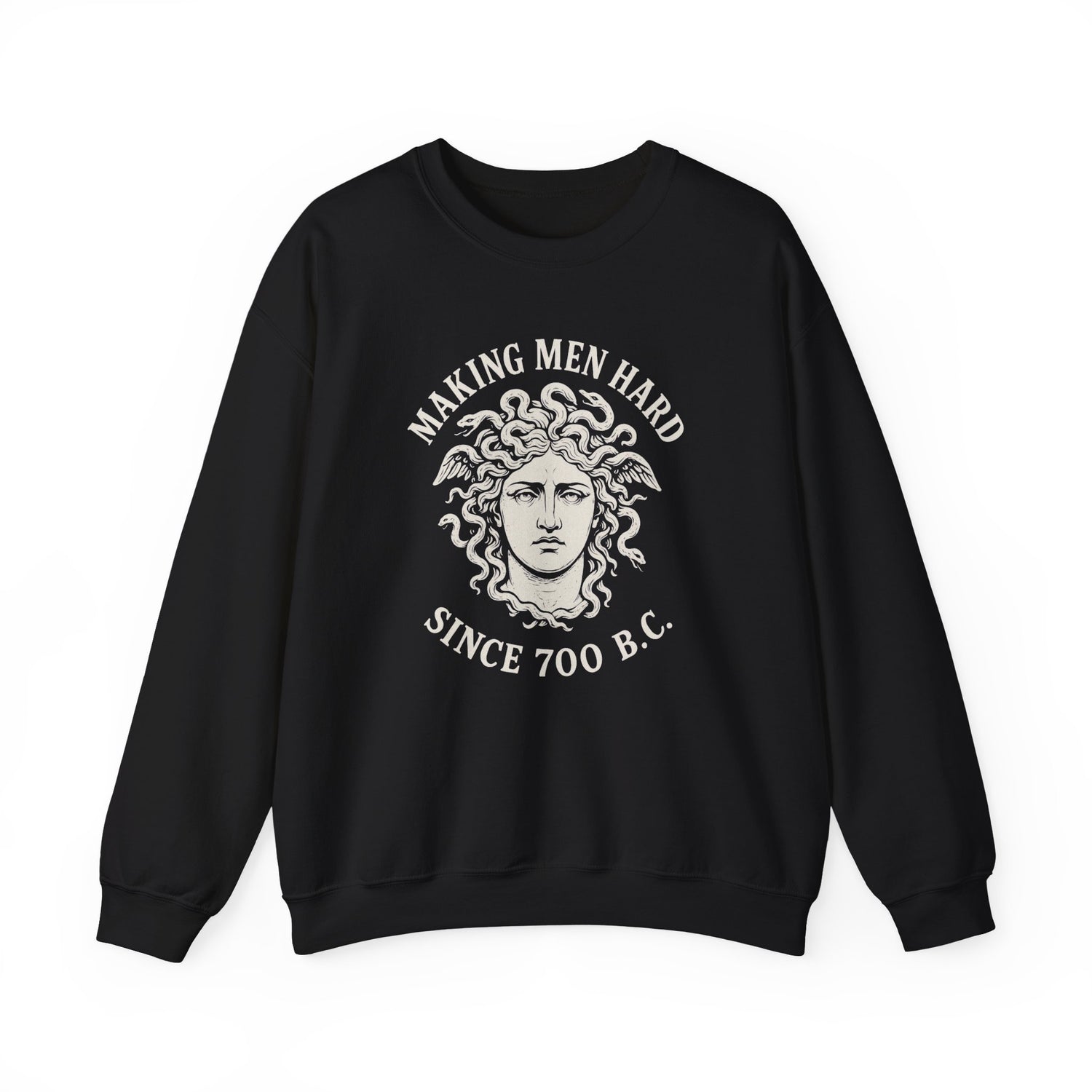 Making Men Hard Since 700 B.C. Sweatshirt