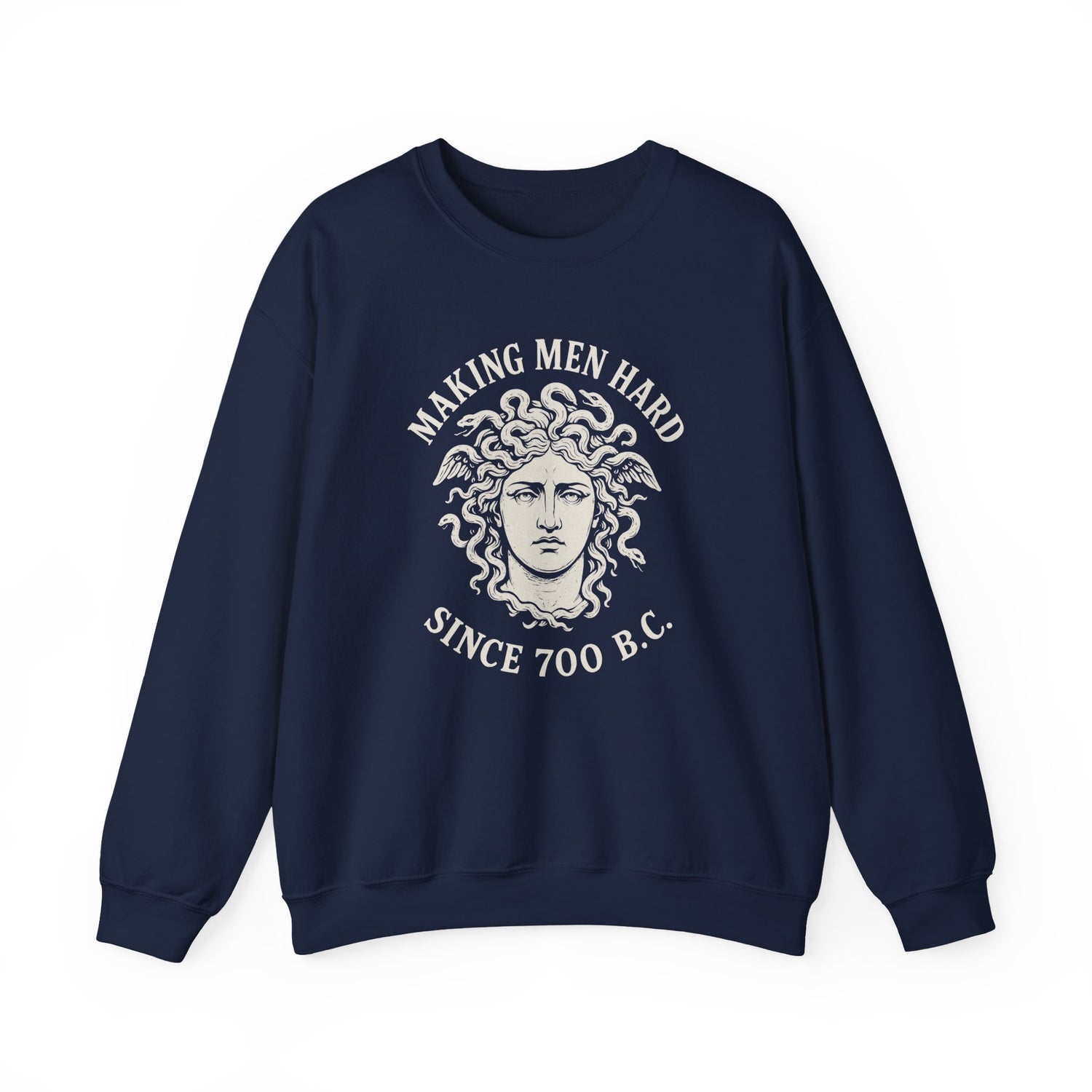 Making Men Hard Since 700 B.C. Sweatshirt