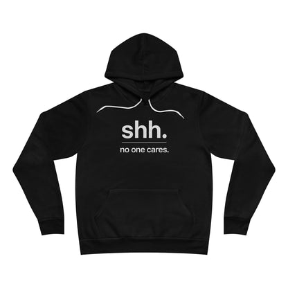 Shh. No one cares. Hoodie
