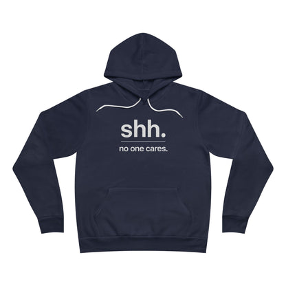 Shh. No one cares. Hoodie