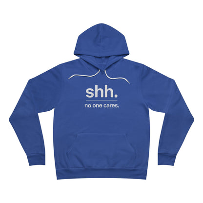 Shh. No one cares. Hoodie