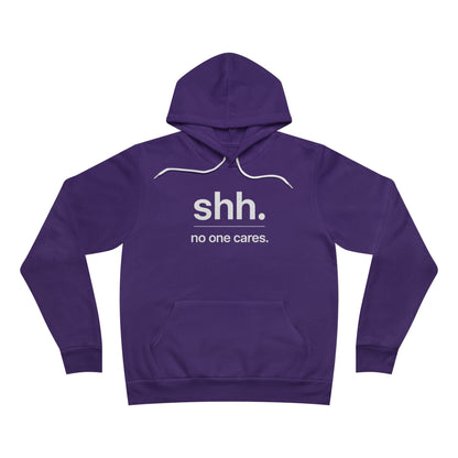 Shh. No one cares. Hoodie