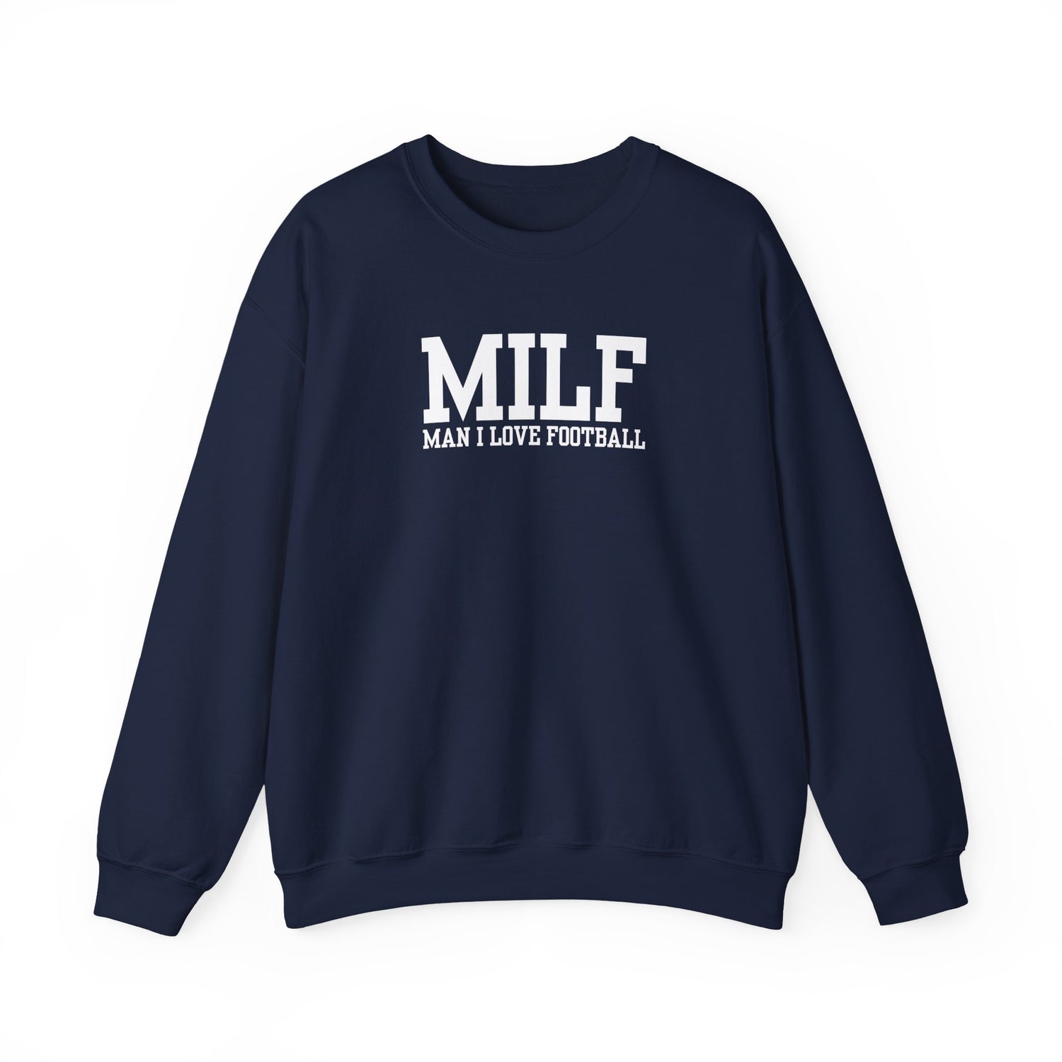 MILF: Man I Love Football Sweatshirt