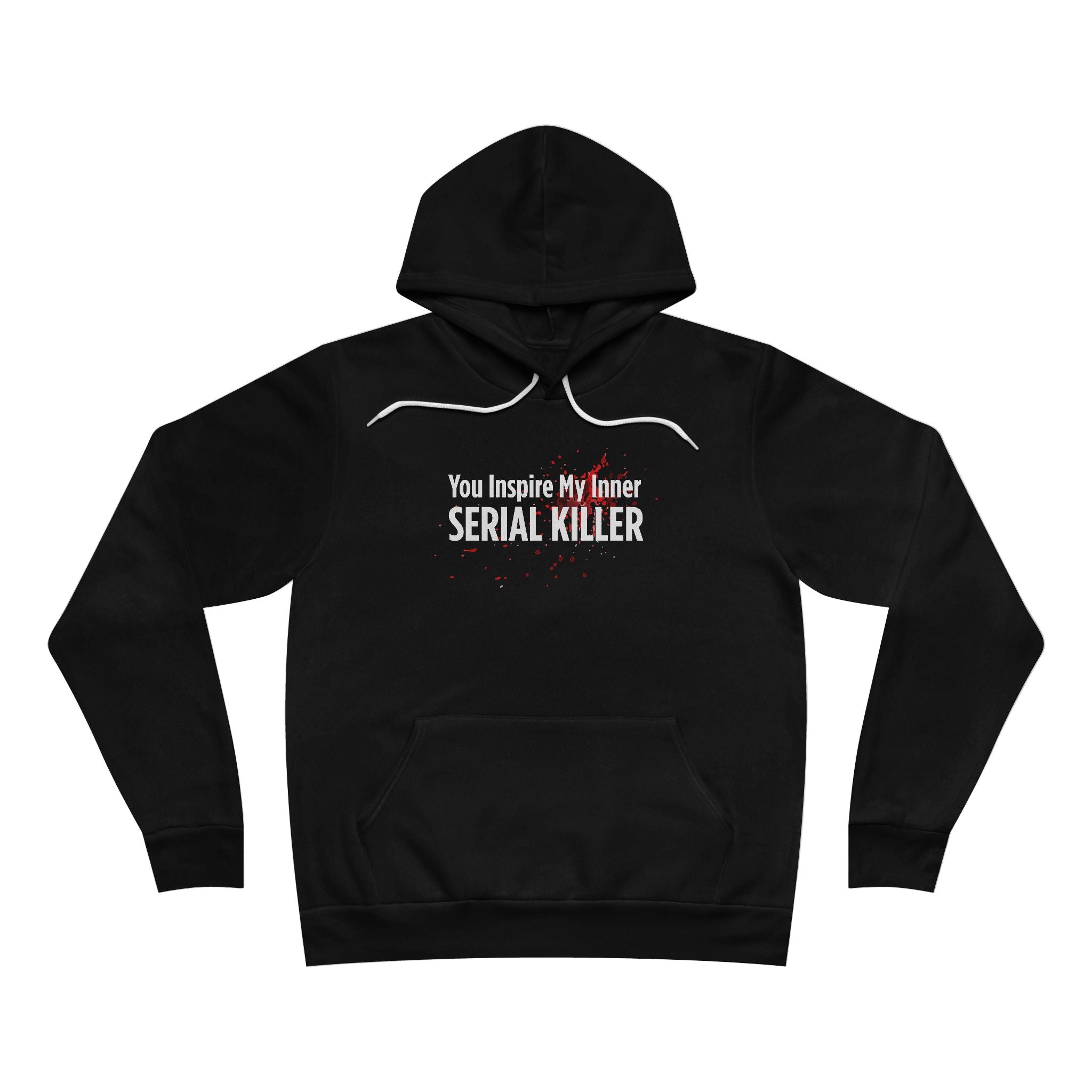 You Inspire My Inner Serial Killer Hoodie