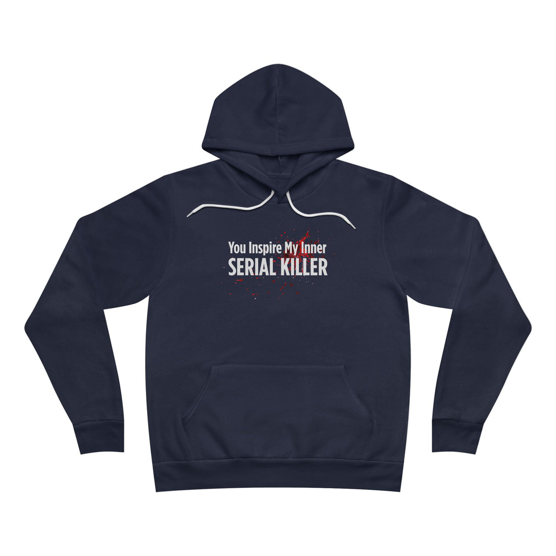 You Inspire My Inner Serial Killer Hoodie
