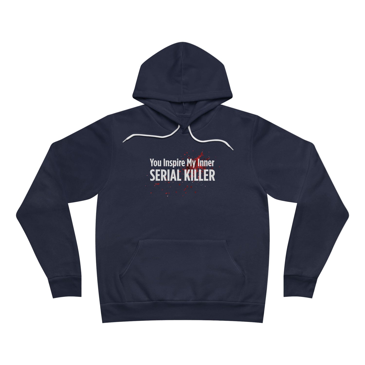 You Inspire My Inner Serial Killer Hoodie