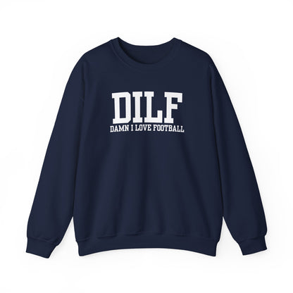 DILF: Damn I Love Football Sweatshirt