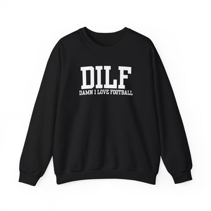 DILF: Damn I Love Football Sweatshirt