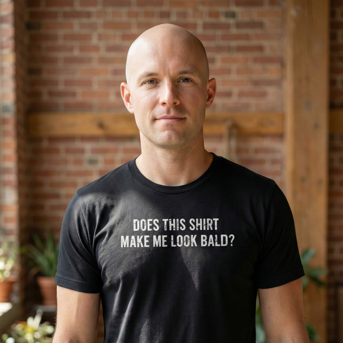 Does This Shirt Make Me Look Bald T-Shirt