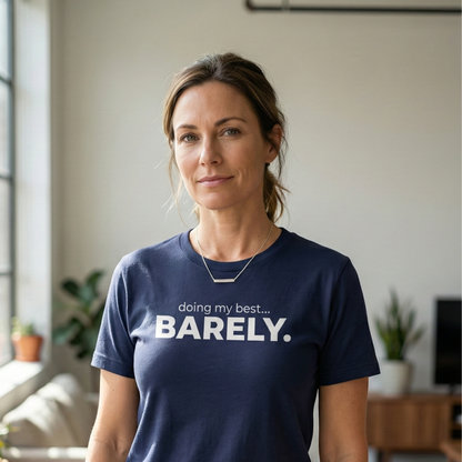 Doing My Best...Barely T-Shirt