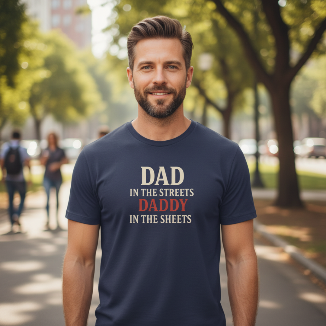 Dad In The Streets Daddy In The Sheets T-Shirt