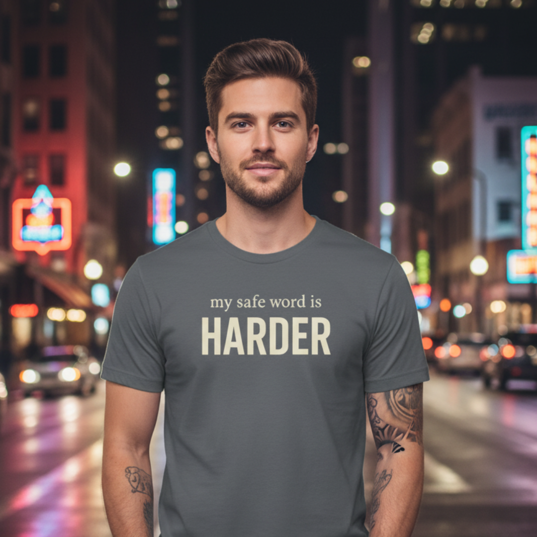 My Safe Word Is Harder T-Shirt