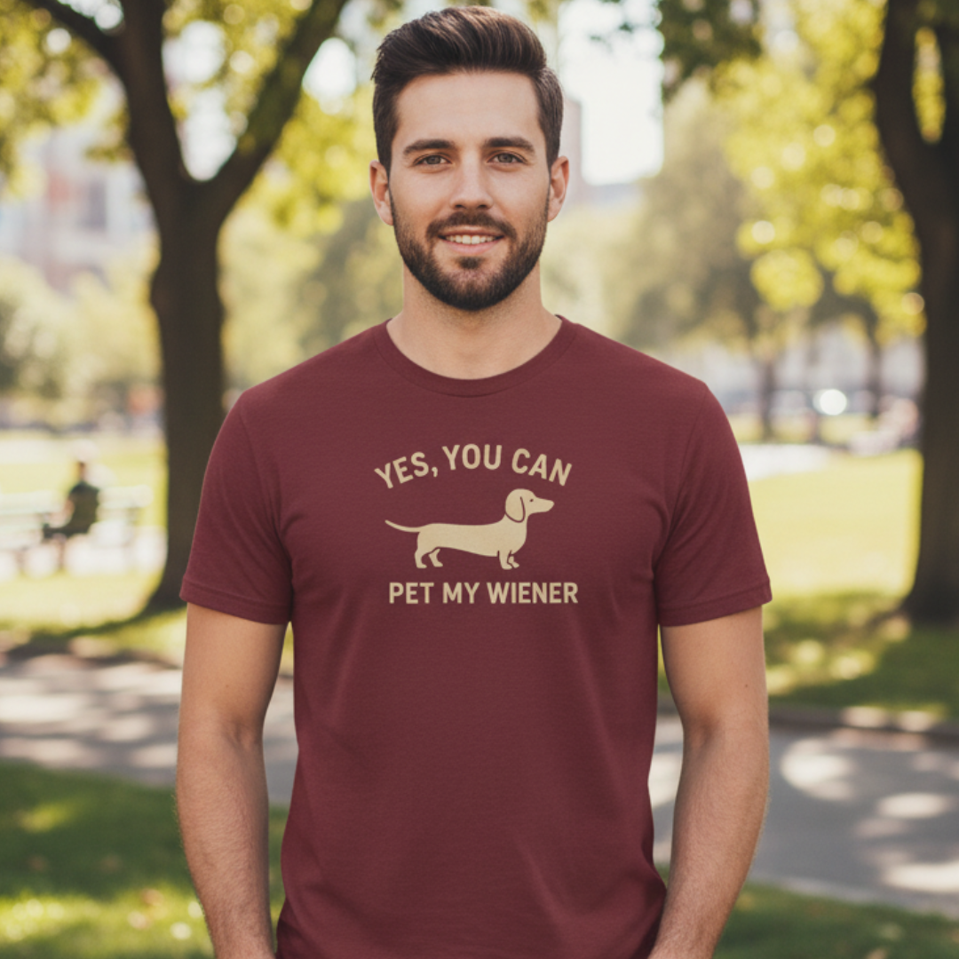 Yes, You Can Pet My Wiener T-Shirt
