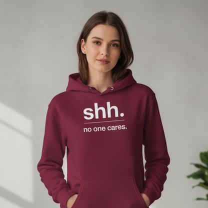 Shh. No one cares. Hoodie