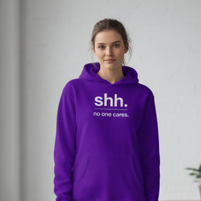Shh. No one cares. Hoodie